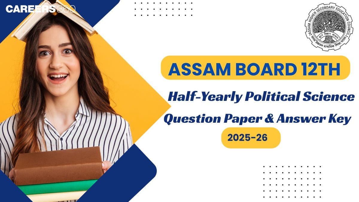 Assam Board Class 12 Half Yearly Political Science Question Paper 2025–26: Download Solution PDF